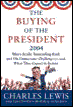 The Buying of the President 2004: Who's Really Bankrolling Bush and His Democratic Challengers � and What They Expect in Return